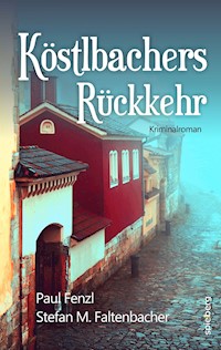 Köstlbachers Rückkehr - Paul Fenzl - E-Book