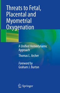 Threats to Fetal, Placental and Myometrial Oxygenation - Thomas L. Archer - E-Book