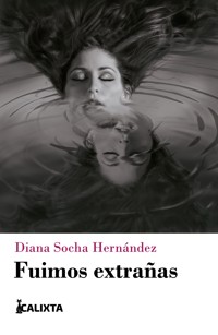 Fuimos extrañas - Diana Socha - E-Book