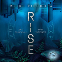 RISE - Zwei Schicksale - Zwei Nationen (ungekürzt) - Meike Piechota - Hörbuch