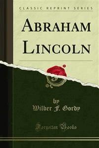 Abraham Lincoln - Wilber F. Gordy - E-Book