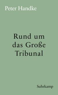 Rund um das Große Tribunal - Peter Handke - E-Book