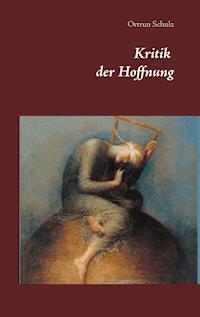 Kritik der Hoffnung - Ortrun Schulz - E-Book