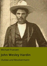 John Wesley Hardin - Michael Franzen - E-Book