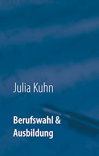 Berufswahl & Ausbildung - Julia Kühn - E-Book