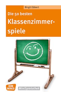 Die 50 besten Klassenzimmerspiele. Für 8- bis 12-Jährige - eBook - Birgit Ebbert - E-Book
