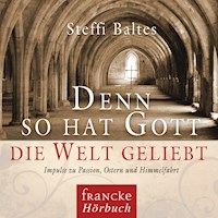 Denn so hat Gott die Welt geliebt - Steffi Baltes - Hörbuch