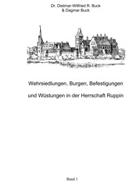 Wehrsiedlungen, Burgen, Befestigungen und Wüstungen in der Herrschaft Ruppin - Dietmar-Wilfried R. Buck - E-Book