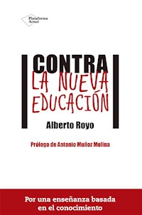 Contra la nueva educación - Alberto Royo - E-Book