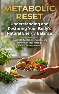 Metabolic Reset: Understanding and Restoring Your Body's Natural Energy Balance - Wesley Prescott - E-Book