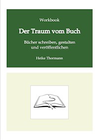 Workbook: Der Traum vom Buch - Heike Thormann - E-Book