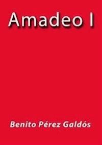 Amadeo I - Benito Pérez Galdòs - E-Book