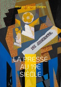 La presse au 19è siècle - Athanase Cucheval-Clarigny - E-Book