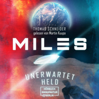 Unerwartet Held - Miles, Band 1 (ungekürzt) - Thomas Schneider - Hörbuch