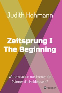 Zeitsprung - The Beginning - Judith Hohmann - E-Book