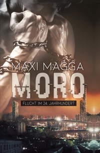 MORO Flucht im 24. Jahrhundert - Maxi Magga - E-Book