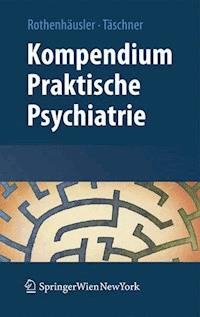 Kompendium Praktische Psychiatrie - Hans-Bernd Rothenhäusler - E-Book