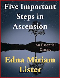 Five Important Steps in Ascension - Edna Miriam Lister - E-Book