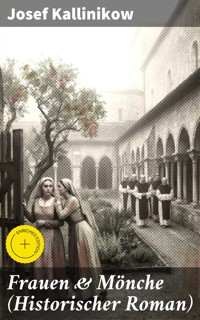 Frauen & Mönche (Historischer Roman) - Josef Kallinikow - E-Book