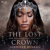 The Lost Crown, Band 2: Wer das Schicksal zeichnet - Jennifer Benkau - Hörbuch