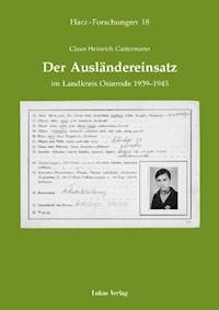 Der Ausländereinsatz im Landkreis Osterode 1939-1945 - Claus H Gattermann - E-Book
