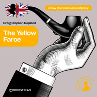 The Yellow Farce - A New Sherlock Holmes Mystery, Episode 17 (Unabridged) - Sir Arthur Conan Doyle - Hörbuch