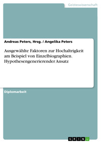 Ausgewählte Faktoren zur Hochaltrigkeit am Beispiel von Einzelbiographien. Hypothesengenerierender Ansatz - Andreas Peters, Hrsg. - E-Book