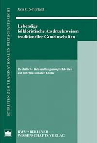 Lebendige folkloristische Ausdrucksweisen traditioneller Gemeinschaften - Jana C. Schlinkert - E-Book