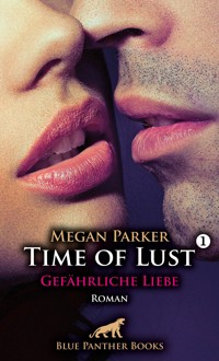 Time of Lust | Band 1 | Gefährliche Liebe | Roman - Megan Parker - E-Book