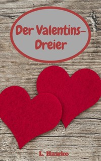 Der Valentins-Dreier - L. Hawke - E-Book