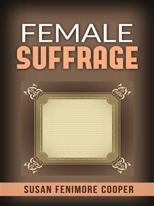 Female Suffrage - Susan Fenimore Cooper - E-Book