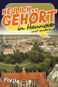 Neulich gehört in Hannover - Riva Verlag - E-Book
