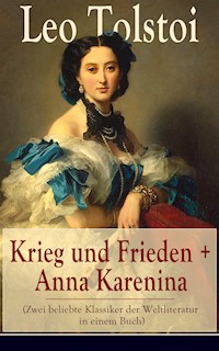 Krieg und Frieden + Anna Karenina (Zwei beliebte Klassiker der Weltliteratur in einem Buch) - Leo Tolstoi - E-Book