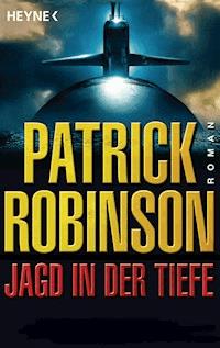 Jagd in der Tiefe - Patrick Robinson - E-Book