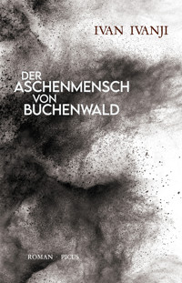 Der Aschenmensch von Buchenwald - Ivan Ivanji - E-Book