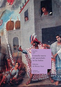 Comedia nueva del apostolado en las Indias y martirio de un cacique - Eusebio Vela García - E-Book