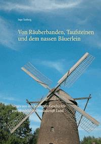 Von Räuberbanden, Taufsteinen und dem nassen Bäuerlein - Ingo Tenberg - E-Book
