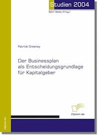 Der Businessplan als Entscheidungsgrundlage für Kapitalgeber - Patrick Kevin Greaney - E-Book