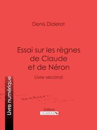 Essai sur les règnes de Claude et de Néron - Denis Diderot - E-Book