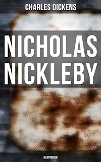NICHOLAS NICKLEBY (Illustrated) - Charles Dickens. - E-Book