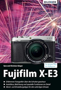 Fujifilm X-E3: Für bessere Fotos von Anfang an! - Dr. Kyra Sänger - E-Book
