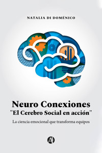 Neuro Conexiones "El Cerebro Social en acción" - Natalia Di Doménico - E-Book