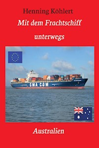 Mit dem Frachtschiff unterwegs: Australien - Henning Köhlert - E-Book