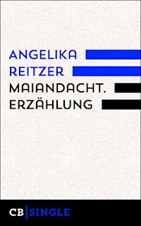 Maiandacht. Erzählung - Angelika Reitzer - E-Book