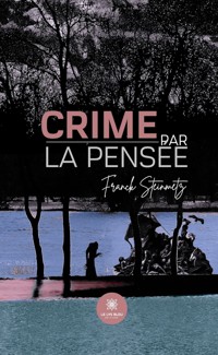 Crime par la pensée - Franck Steinmetz - E-Book