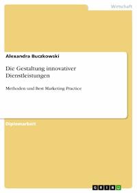 Die Gestaltung innovativer Dienstleistungen - Alexandra Buczkowski - E-Book