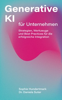 Generative KI für Unternehmen - Sophie Hundertmark - E-Book