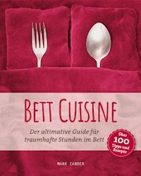 Bett Cuisine - Mark Zander - E-Book