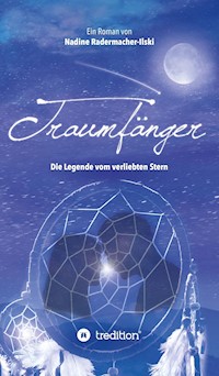 Traumfänger - Die Legende vom verliebten Stern - Nadine Radermacher-Ilski - E-Book