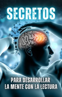 Secretos para Desarrollar la Mente con la Lectura - Diego Hidalgo-Oñate - E-Book